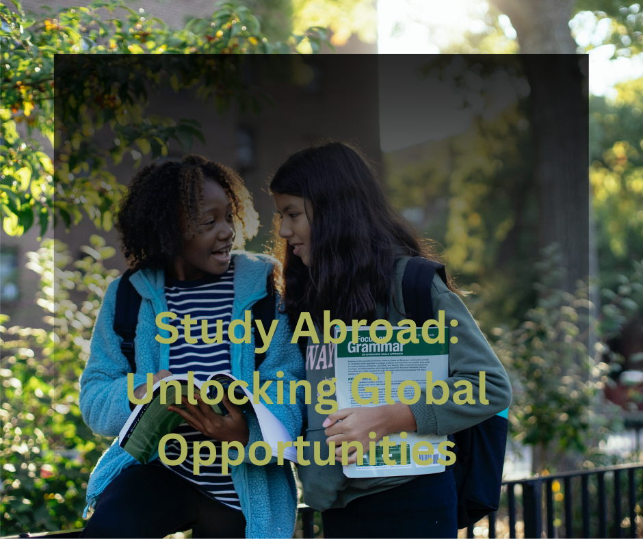 Study Abroad: Unlocking Global Opportunities